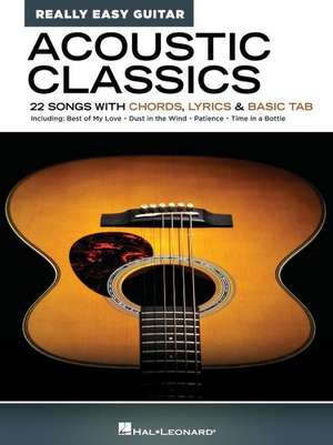 Acoustic Classics - Really Easy Guitar Series: 22 Songs with Chords, Lyrics & Basic Tab de Hal Leonard Corp