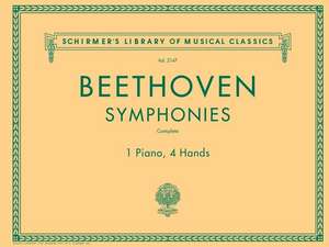 Beethoven Symphonies: Complete for 1 Piano, 4 Hands: Schirmer's Library of Musical Classics Volume 2147 de Ludwig van Beethoven