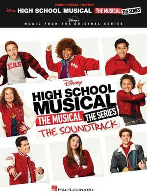 High School Musical: The Musical: The Series: The Soundtrack - Piano/Vocal/Guitar Songbook de Hal Leonard Corp