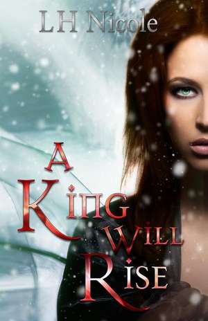 A King Will Rise de L. H. Nicole