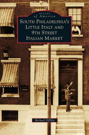 South Philadelphia's Little Italy and 9th Street Italian Market de Michael Dipilla