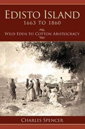 Edisto Island 1663 to 1860 de Charles Spencer