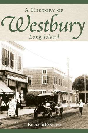 A History of Westbury, Long Island de Richard Panchyk