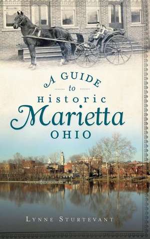 A Guide to Historic Marietta, Ohio de Lynne Sturtevant