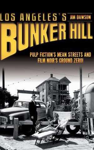 Los Angeles's Bunker Hill de Jim Dawson