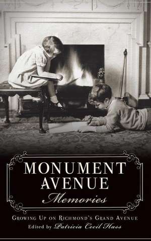 Monument Avenue Memories: Growing Up on Richmond's Grand Avenue de Patricia Cecil Hass