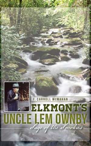 Elkmont's Uncle LEM Ownby de F. Carroll McMahan