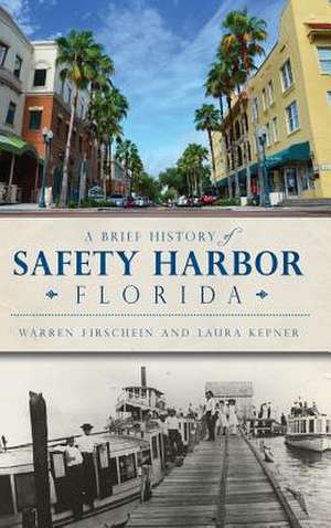 A Brief History of Safety Harbor Florida de Warren Firschein