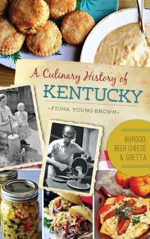 A Culinary History of Kentucky de Fiona Young-Brown