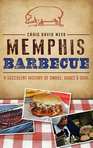 Memphis Barbecue de Craig Meek