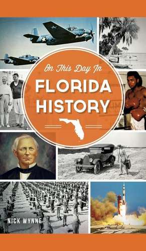 On This Day in Florida History de Nick Wynne