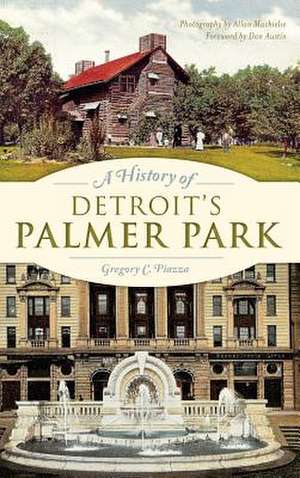 A History of Detroit's Palmer Park de Gregory C. Piazza