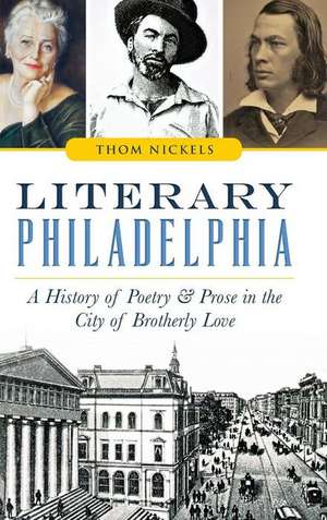 Literary Philadelphia de Thom Nickels