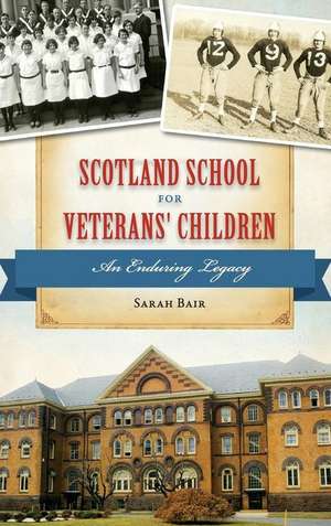 Scotland School for Veterans' Children de Sarah Bair