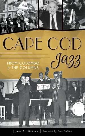 Cape Cod Jazz: From Colombo to the Columns de John A. Basile