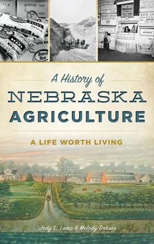 A History of Nebraska Agriculture de Jody L Lamp Dobson