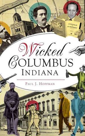 Wicked Columbus, Indiana de Hoffman, Paul J.