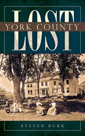 Lost York County de Steven Burr