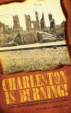 Charleston Is Burning! de Crooks Jr, Daniel J.