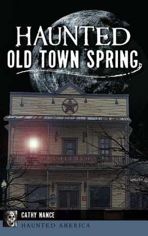 Haunted Old Town Spring de Nance, Cathy A.