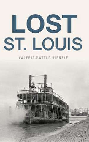 Lost St. Louis de Valerie Battle Kienzle