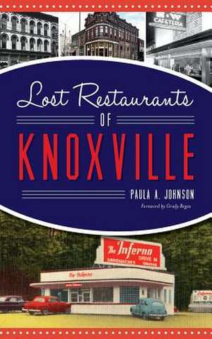 Lost Restaurants of Knoxville de Johnson, Paula A.