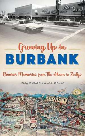 Growing Up in Burbank de Wesley H Clark