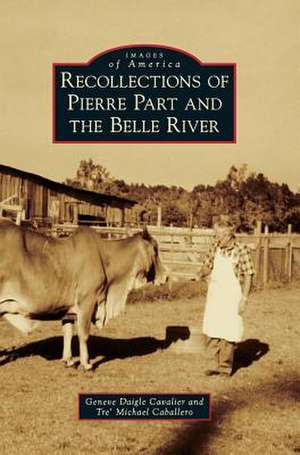 Recollections of Pierre Part and the Belle River de Geneve Daigle Cavalier