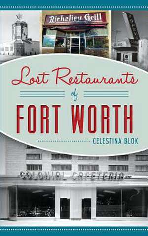 Lost Restaurants of Fort Worth de Blok, Celestina