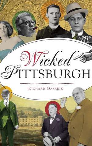 Wicked Pittsburgh de Richard Gazarik