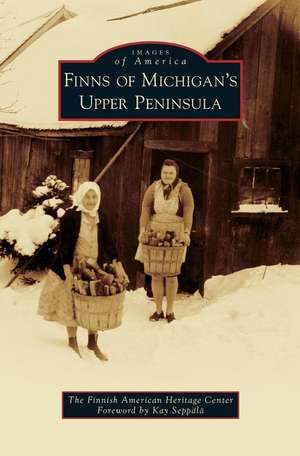 Finns of Michigan's Upper Peninsula de The Finnish American Heritage Center