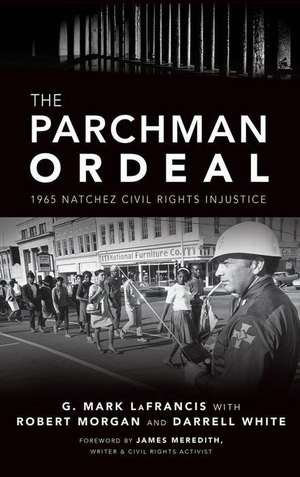 The Parchman Ordeal: 1965 Natchez Civil Rights Injustice de G. Mark Lafrancis