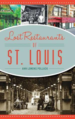 Lost Restaurants of St. Louis de Ann Lemons Pollack