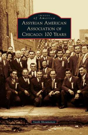 Assyrian American Association of Chicago: 100 Years de Vasili Shoumanov