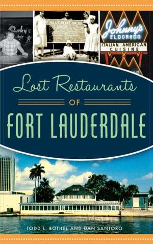 Lost Restaurants of Fort Lauderdale de Todd L Bothel