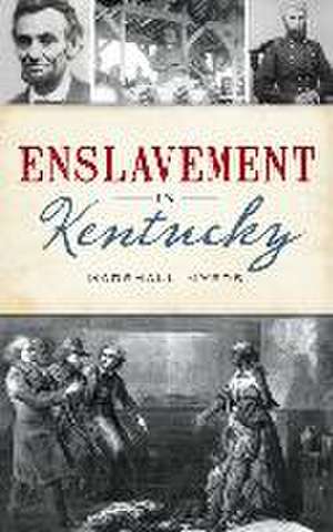 Enslavement in Kentucky de Marshall Myers