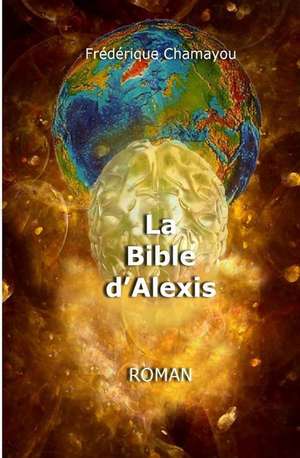 La Bible D'Alexis de Frederique Chamayou