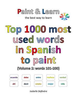 Top 1000 Most Used Words in Spanish to Paint (Volume 2 de Defevere, Isabelle