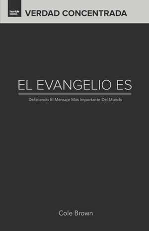 El Evangelio Es... de Cole Brown