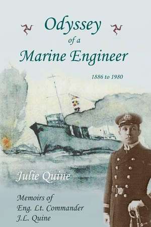 Odyssey of a Marine Engineer 1886 to 1980 de Julie Quine