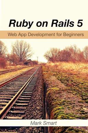 Ruby on Rails 5 de Smart, Mark