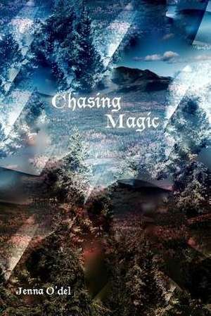 Chasing Magic de Jenna O'Del