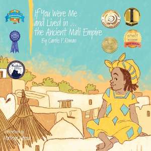 If You Were Me and Lived In...the Ancient Mali Empire de Carole P. Roman