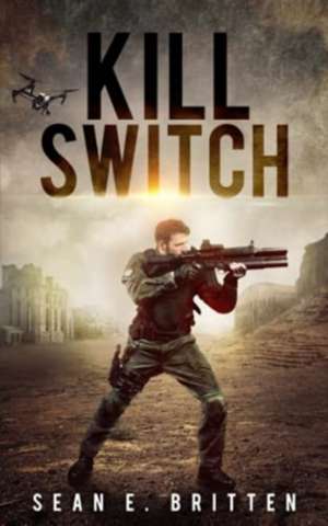 Kill Switch de Sean E. Britten