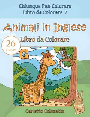 Animali in Inglese Libro Da Colorare de Coloretto, Carletto