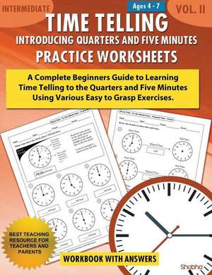 Time Telling - Introducing Quarters and Five Minutes - Practice Worksheets Workbook with Answers de Shobha