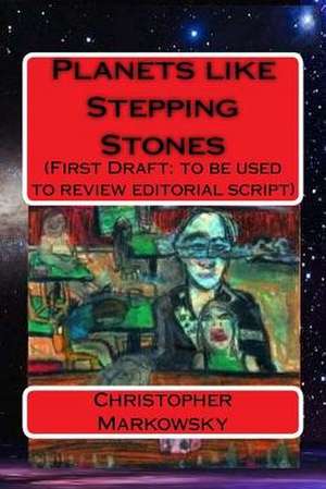 Planets Like Stepping Stones de Markowsky, Christopher Karl