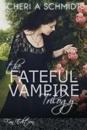 The Fateful Vampire Trilogy de Cheri a. Schmidt