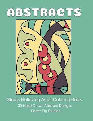 Stress Relieving Adult Coloring Book de Fig Studios, Porter