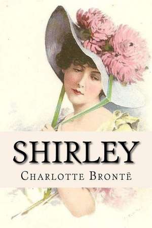 Shirley Charlotte Bronte de Charlotte Bronte